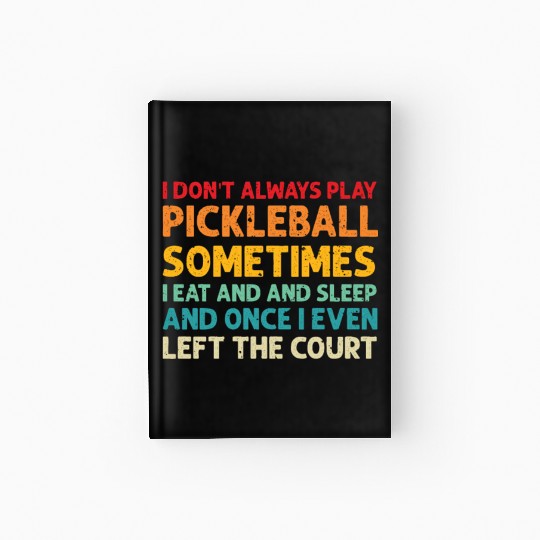 Pickleball Lovers Funny Pickleball Hardcover Journal