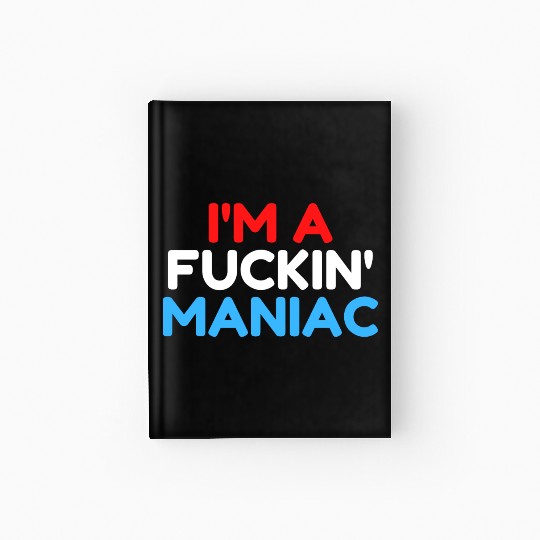 Fuckin' Maniac (Red, White and Blue version) Hardcover Journal