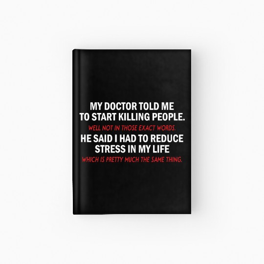 My Doctor Told Me Funny Gift Hardcover Journal Hardcover Journal
