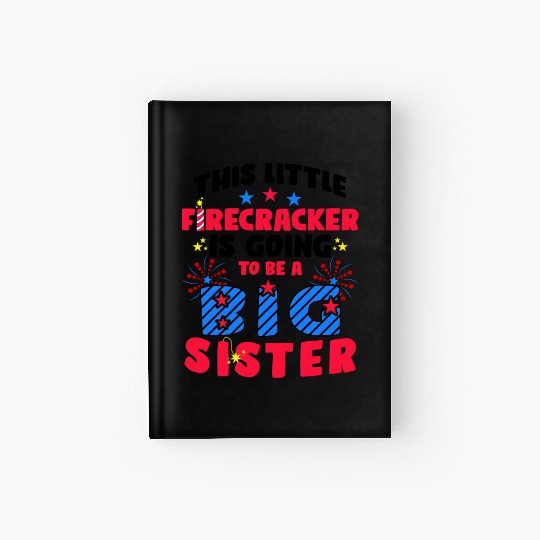 This Little Firecracker is going to be Big Sister Hardcover Journal