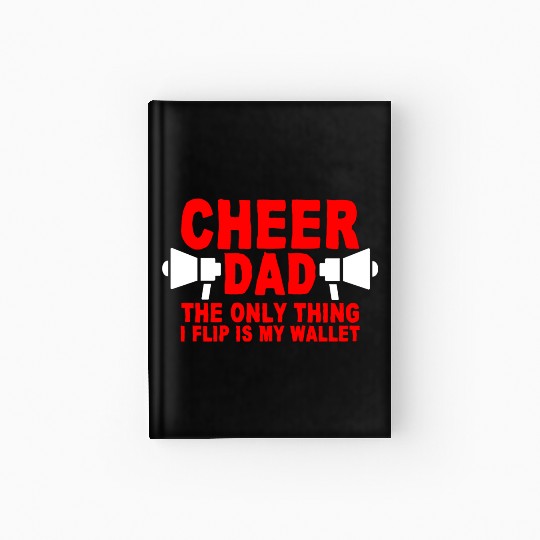 Cheer Dad, The Only Thing I Flip Is My Wallet 7 Hardcover Journal
