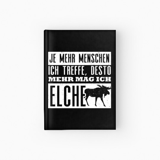 more people i meet, the more i like to be a moose Hardcover Journal