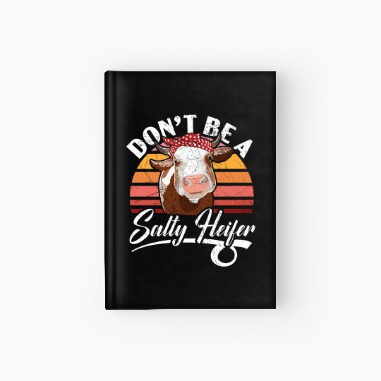 Don't Be A Salty Heifer Cow Whisperer Cow Farming Hardcover Journal