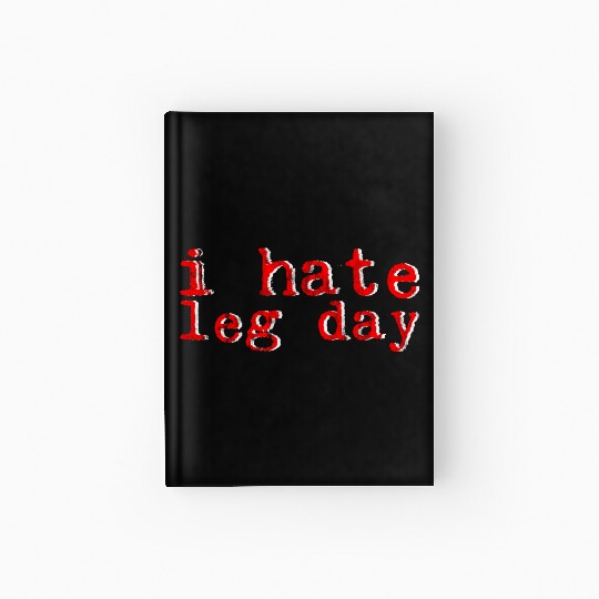 I Hate Leg Day 8 Hardcover Journal