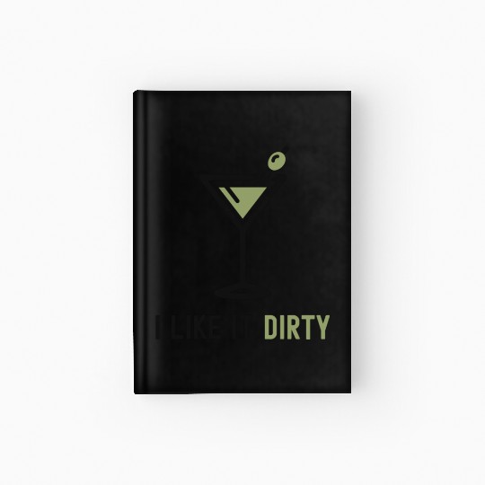 I Like It Dirty Martini Glass Funny Drinker Hardcover Journal