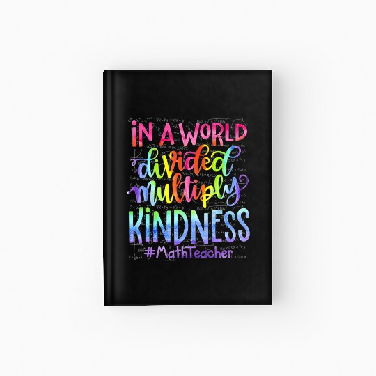 In A World Divided Multiply Kindness Math Teacher Hardcover Journal