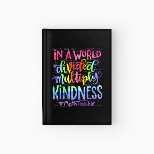 In A World Divided Multiply Kindness Math Teacher Hardcover Journal