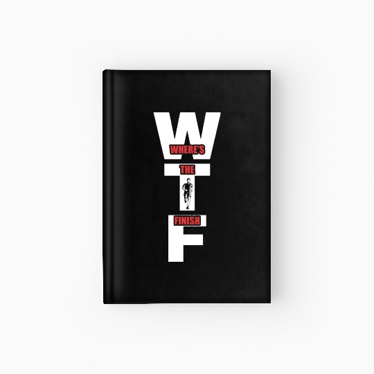 WTF Where's The Finish - Running Runner Hardcover Journal