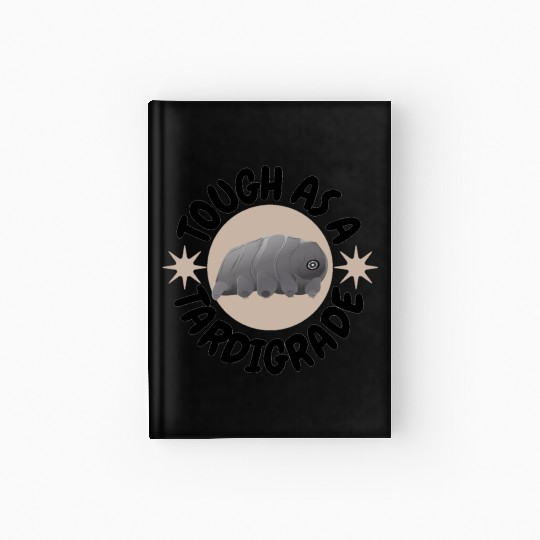tough as a tardigrade,waterbear,science puns Hardcover Journal