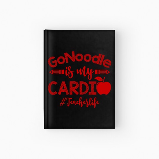 GoNoodle is My Cardio Teacher Life Funny Hardcover Journal