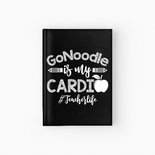 GoNoodle is My Cardio Teacher Life Hardcover Journal