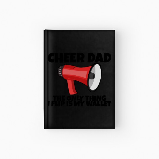Cheer Dad, The Only Thing I Flip Is My Wallet 5 Hardcover Journal