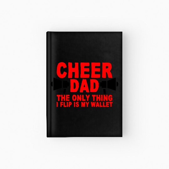 Cheer Dad, The Only Thing I Flip Is My Wallet 7 Hardcover Journal
