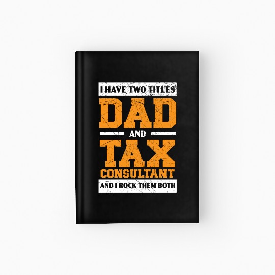 Dad And Tax Consultant Tax Season Fathers Day Hardcover Journal