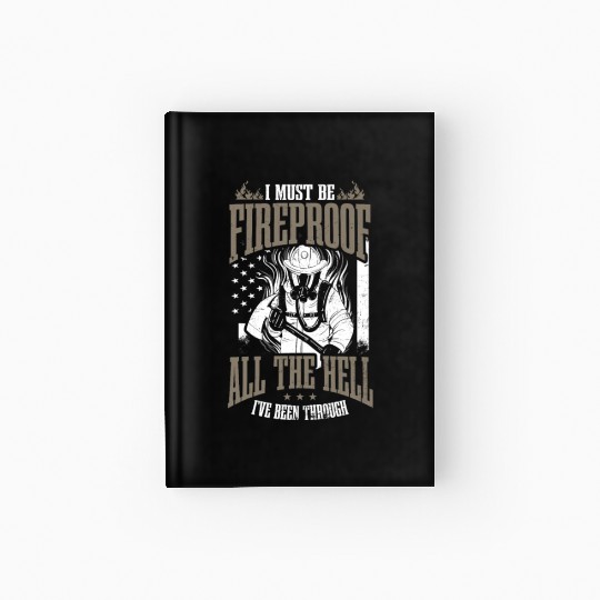 4th July Firefighter Must Be Fireproof All Hell Hardcover Journal