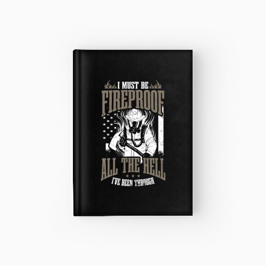 4th July Firefighter Must Be Fireproof All Hell Hardcover Journal
