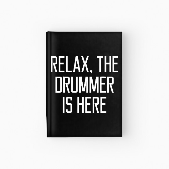 Relax The Drummer Is Here Funny Quote Song Lyrics Hardcover Journal