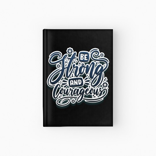 Be strong and courageous Hardcover Journal