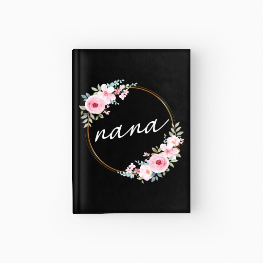 Nana Gardener Cute Flowers Gardening Grandma Hardcover Journal