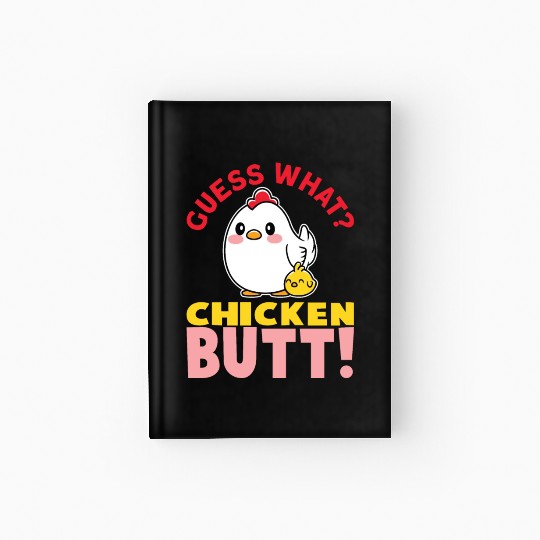 Guess What Chicken Butt Chicken Rooster Farmer Hardcover Journal