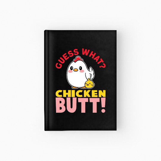 Guess What Chicken Butt Chicken Rooster Farmer Hardcover Journal