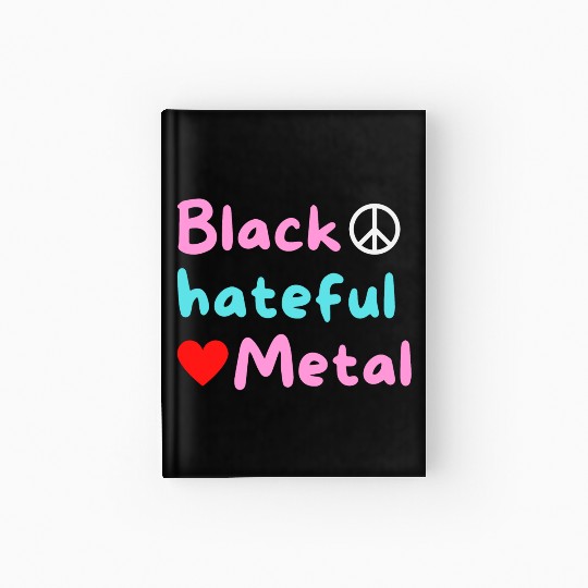 Black Hateful Metal (Peace And Love version) Hardcover Journal