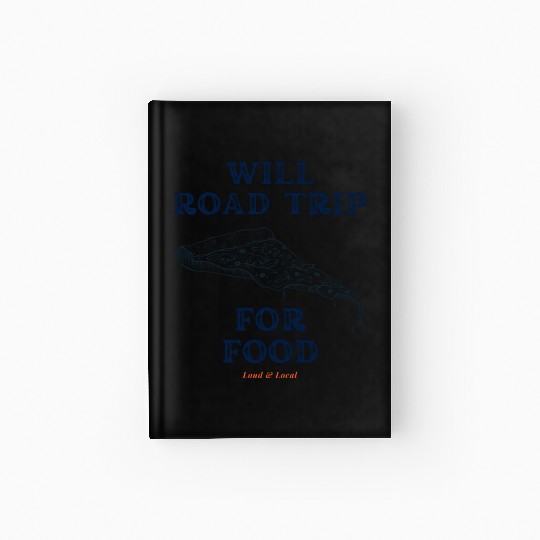 Will Road Trip for Food Quote Hardcover Journal