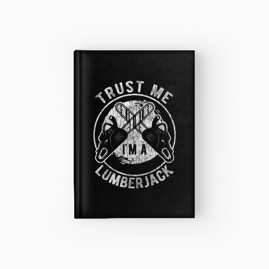 Forest Forest Worker Forester Chainsaw Hardcover Journal