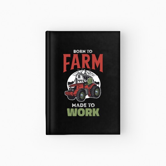 Born to Farm Made to Work Hardcover Journal
