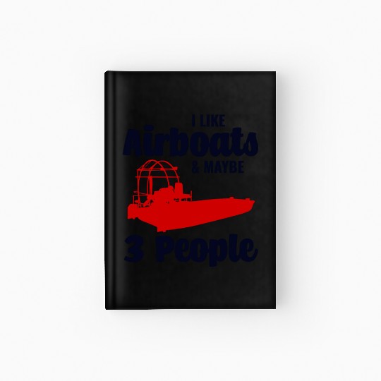 Airboat Fanboat Airboating Planeboat Swamp boat Hardcover Journal