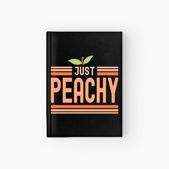 Just Peachy Cute Peach Fruit Peach Pun Phrase Hardcover Journal