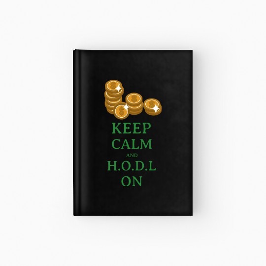 Keep Calm and H O D L Hardcover Journal