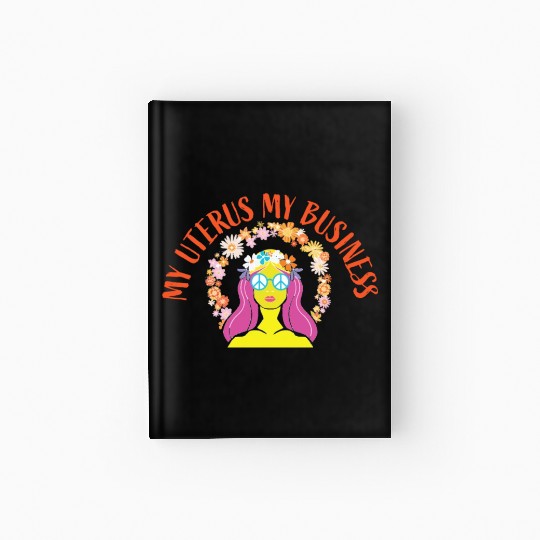 My Uterus My Business Hardcover Journal