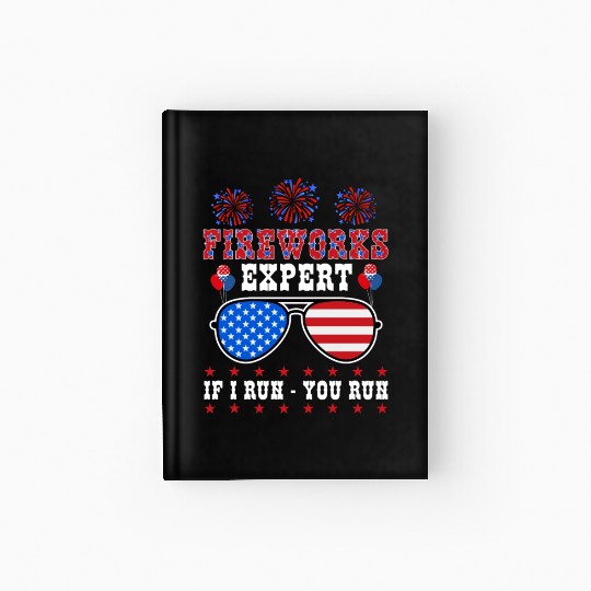Fireworks Expert If I Run You Run Independence Day Hardcover Journal