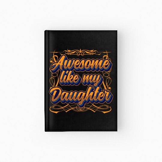 Awesome Like My Daughter Father's Day Father Dad Hardcover Journal