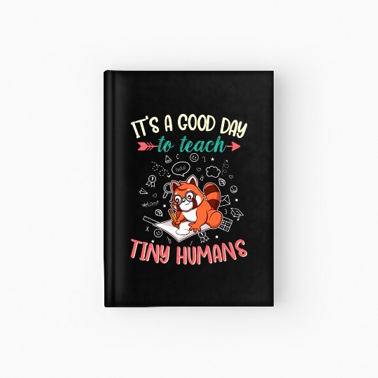 Good Day To Teach Tiny Humans Elementary Teacher Hardcover Journal