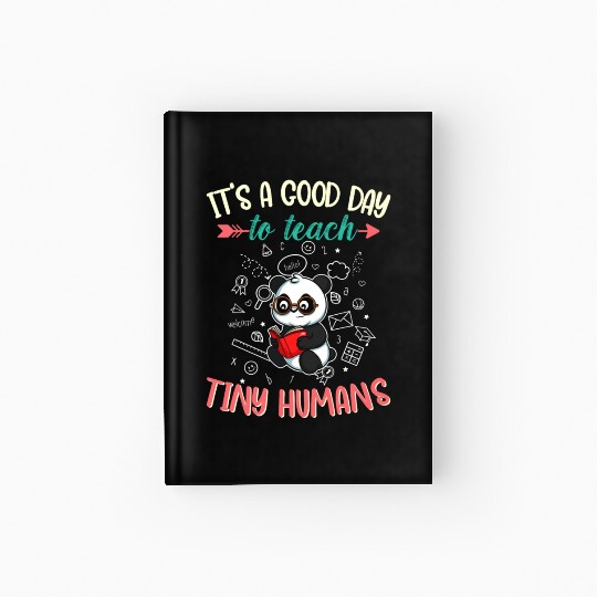 Good Day To Teach Tiny Humans Elementary Teacher Hardcover Journal