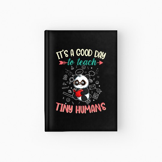 Good Day To Teach Tiny Humans Elementary Teacher Hardcover Journal