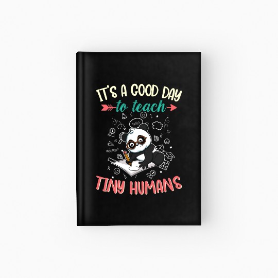 Good Day To Teach Tiny Humans Elementary Teacher Hardcover Journal