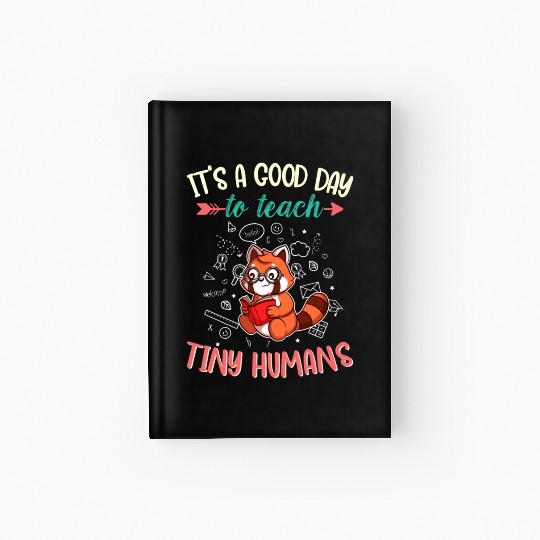 Good Day To Teach Tiny Humans Elementary Teacher Hardcover Journal