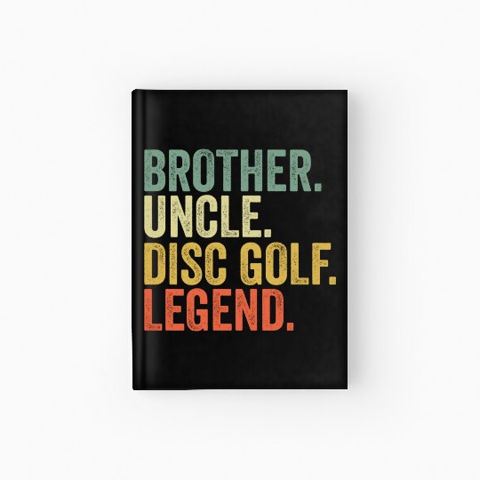 Disc Golf Brother Uncle Frisbee Sport Legend Hardcover Journal