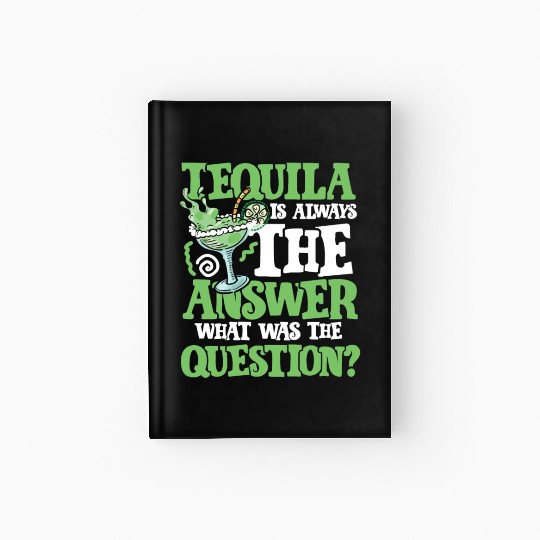 Tequila answer Hardcover Journal