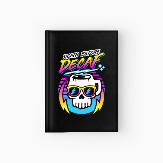 Death Before Decaf (Skull Mug) Retro Neon 80s 90s Hardcover Journal