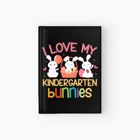 I Love My Kindergarten Bunnies Hardcover Journal
