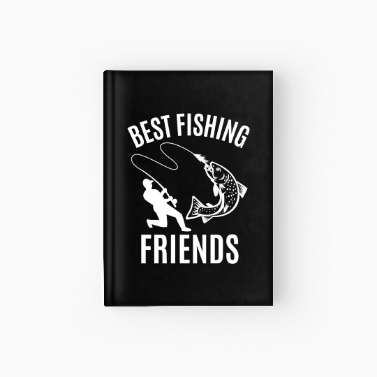 BEST FISHING FRIENDS, FISHING QUOTE, FISH, SEA Hardcover Journal