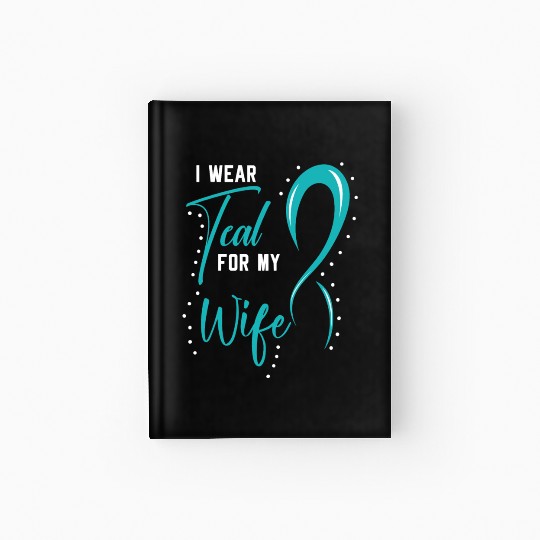 I Wear Teal For My Wife PCOS Polycystic Ovary Hardcover Journal