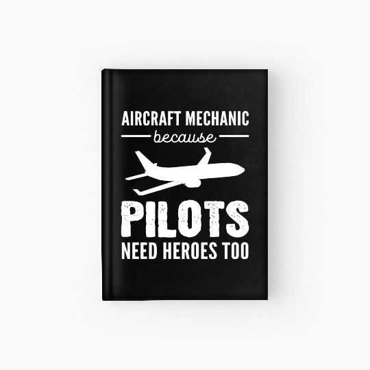 Pilots Need Heroes Machinist Gift Hardcover Journal
