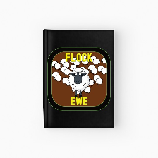 Flock Ewe Sarcastic Snarky Sassy Cute Sheep Animal Hardcover Journal
