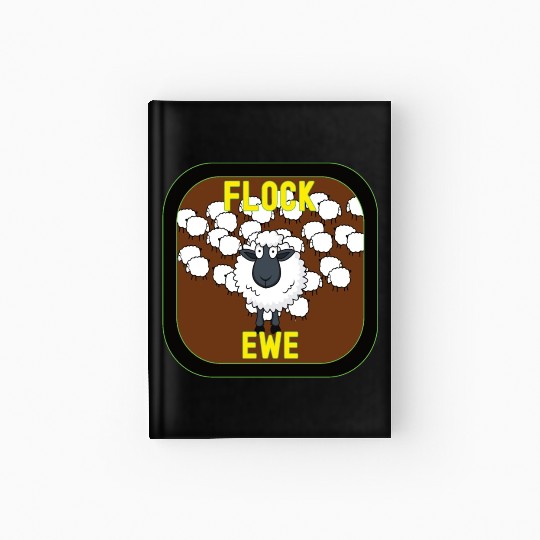 Flock Ewe Sarcastic Snarky Sassy Cute Sheep Animal Hardcover Journal