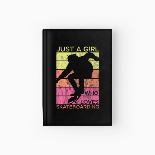 Just A Girl Who Loves Skateboarding Funny Skateboa Hardcover Journal